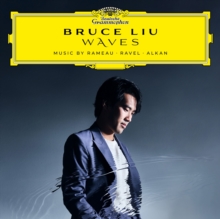 Bruce Liu: Waves: Music By Rameau/Ravel/Alkan