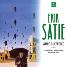 Erik Satie: 3 Gymnopdies, 6 Gnossiennes & Other Piano Works