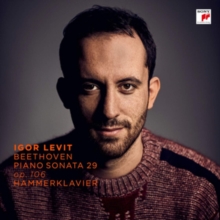 Igor Levit: Beethoven - Piano Sonata 29, Op. 106 ’Hammerklavier’