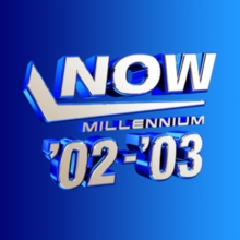 NOW Millenium ’02-’03