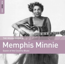 The rough guide to Memphis Minnie: Queen of the country blues