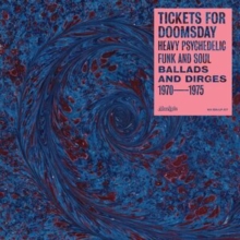 Tickets for Doomsday: Heavy Psychedelic Funk and Soul Ballads and Dirges 1970-1975