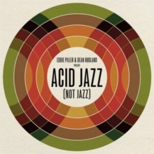 Eddie Piller & Dean Rudland Present: Acid Jazz (Not Jazz)