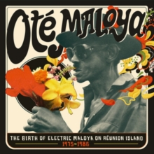 Ot Maloya - The Birth of Electric Maloya On Runion Island: 1975-1986