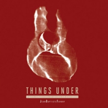 Things Under: Organic Compositions for Guitars & Electronics (Limited Edition)