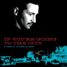 If You’re Going to the City: A Tribute to Mose Allison