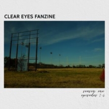 Clear Eyes Fanzine: Seasons One, Episodes 1-6