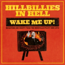 Hillbillies in Hell: Wake Me Up!: Brimstone and Beauty from the Nashville Pulpit (1952-1974)