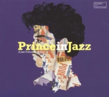 Prince in Jazz: A Jazz Tribute to Prince (Limited Edition)