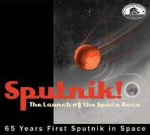 Sputnik! The Launch of the Space Race: 65 Years First Sputnik in Space