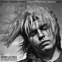 The Task Has Overwhelmed Us: The Jeffrey Lee Pierce Sessions Project