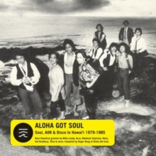 Aloha Got Soul: Soul, AOR & Disco in Hawai’i 1979-1985