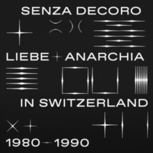 Mehmet Aslan Pres. Senza Decoro: Liebe + Anarchia in Switzerland: 1980-1990