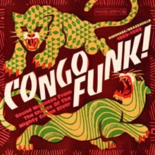 Congo funk!: Sound madness from the shores of the mighty Congo river