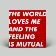 The World Loves Me and the Feeling Is Mutual (Limited Edition)
