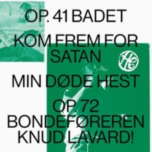 Op. 41 BADET/Kom Frem for Satan/Min Dde Hest/Op.72 Bondefre... (Limited Edition)