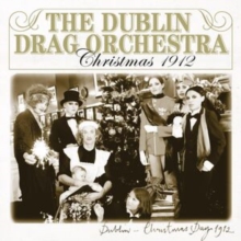 The Dublin Drag Orchestra: Christmas 1912