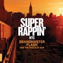 Super Rappin' NYC: Grandmaster Flash and the Roots of Rap (Special Edition)-image-5060767449349