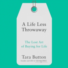 A Life Less Throwaway The Lost Art of Buying for Life 