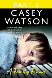 A Family Friend: Part 2 of 3 : There was only one man Sammy could turn to...