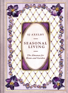 Seasonal Living : The Almanac for Home and Garden