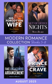 Modern Romance August 2025 Books 5-8 : Out of Office Nights (Royals of Cartana) / His Forgotten Wife / Fake Engagement Arrangement / Prince She Shouldn't Crave