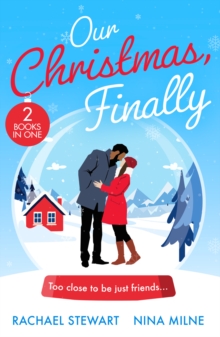 Our Christmas, Finally : My Unexpected Christmas Wedding (How to Win a Monroe) / Snowbound Reunion in Japan