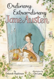Ordinary, Extraordinary Jane Austen : The Story of Six Novels, Three Notebooks, a Writing Box, and One Clever Girl