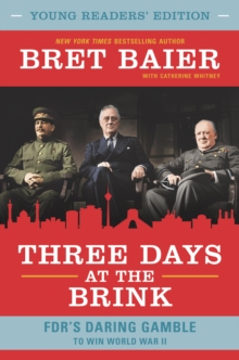 Three Days at the Brink: Young Readers' Edition : FDR's Daring Gamble to Win World War II