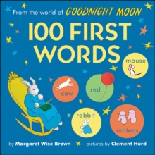 From the World of Goodnight Moon : 100 First Words