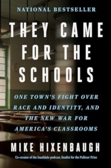 They Came for the Schools : One Town's Fight Over Race and Identity, and the New War for America's Classrooms