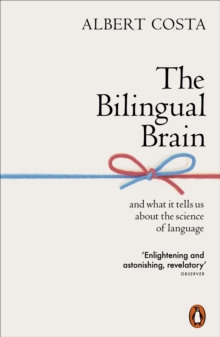 The Bilingual Brain And What It Tells Us About The Science Of Language Albert Costa Hive Co Uk