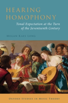 Hearing Homophony : Tonal Expectation at the Turn of the Seventeenth Century