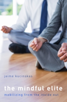 Mindful Elite : Mobilizing from the Inside Out