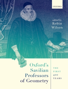 Oxford's Savilian Professors of Geometry : The First 400 Years