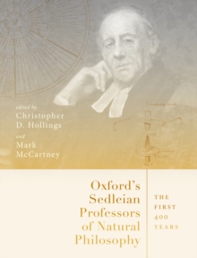 Oxford's Sedleian Professors of Natural Philosophy : The First 400 Years