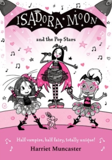 Isadora Moon and the Pop Stars: The internationally bestselling series from Harriet Muncaster-now on TV!