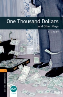 Oxford Bookworms Library Level 2: One Thousand Dollars and Other Plays