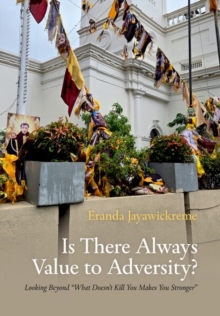 Is There Always Value to Adversity? : Looking Beyond "What Doesn't Kill You Makes You Stronger"