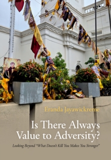Is There Always Value to Adversity? : Looking Beyond "What Doesn't Kill You Makes You Stronger"