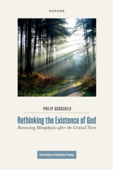 Rethinking the Existence of God : Renewing Metaphysics after the Critical Turn