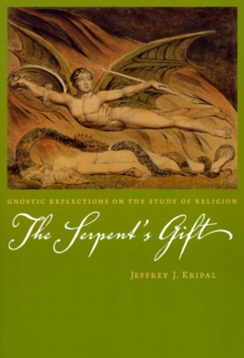 The Serpent's Gift : Gnostic Reflections on the Study of Religion