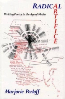 Radical Artifice : Writing Poetry in the Age of Media