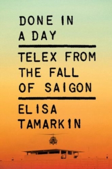 Done in a Day : Telex from the Fall of Saigon