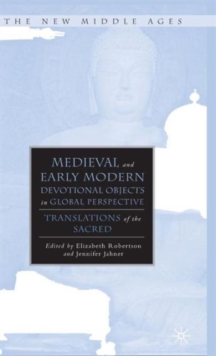 Medieval and Early Modern Devotional Objects in Global Perspective : Translations of the Sacred