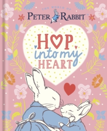 Peter Rabbit: Hop Into My Heart : A heartwarming book to tell little ones they re loved
