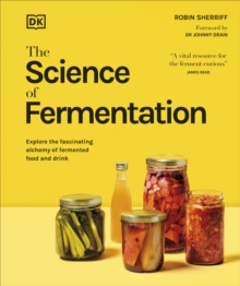 The Science of Fermentation: Explore the Fascinating Alchemy by DK and Robin Sherriff - Non Fiction - Hardback