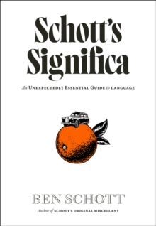 Ben Schott Schott's Significa : An Unexpectedly Essential Guide to Language