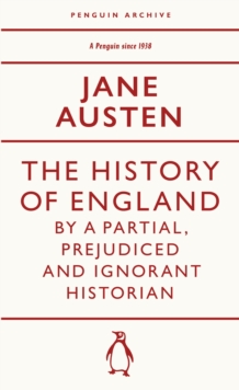 Jane Austen History of England by a Partial, Prejudiced & Ignorant Historian