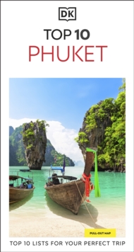 DK Top 10 Phuket : Top 10 lists for your perfect trip, plus an all-weather folded map